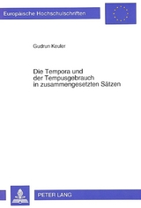 Die Tempora und der Tempusgebrauch in zusammengesetzten S&auml;tzen - Gudrun Keuler