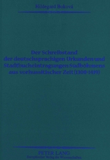 Der Schreibstand der deutschsprachigen Urkunden und Stadtbucheintragungen S&uuml;db&ouml;hmens aus vorhussitischer Zeit (1300-1419) - Hildegard Bokov&aacute;