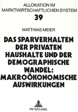 Das Sparverhalten der privaten Haushalte und der demographische Wandel: Makro&ouml;konomische Auswirkungen - Matthias Meier