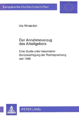 Der Annahmeverzug des Arbeitgebers - Ute Winderlich