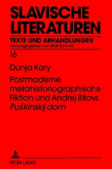 Postmoderne metahistoriographische Fiktion und Andrej Bitovs &laquo;Puskinskij dom&raquo; - Dunja Kary