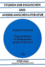 Fragestrukturen in Shakespeares 'gro&szlig;en Trag&ouml;dien' - Stephan Handzsuj