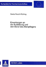 Erwartungen an die Ausbildung und den Beruf des Altenpflegers - Gerda Reschl-R&uuml;hling