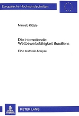 Die internationale Wettbewerbsf&auml;higkeit Brasiliens - Marcelo Kl&ouml;tzle