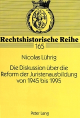 Die Diskussion &uuml;ber die Reform der Juristenausbildung von 1945 bis 1995 - Nicolas L&uuml;hrig