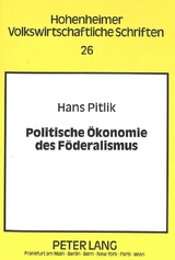 Politische &Ouml;konomie des F&ouml;deralismus - Hans Pitlik