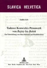Tadeusz Konwickis Prosawerk von &laquo;Rojsty&raquo; bis &laquo;Bohin&raquo; - Judith Arlt
