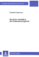 Berufliche Identit&auml;t in der Krebsnachsorgeklinik - Elisabeth Engelmeyer