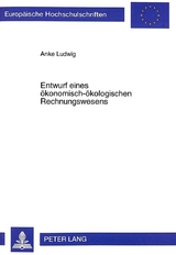 Entwurf eines &ouml;konomisch-&ouml;kologischen Rechnungswesens - Anke Ludwig