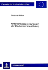 Unterrichtsbesprechungen in der Deutschlehrerausbildung - Susanne G&ouml;litzer