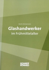 Glashandwerker im Fr&uuml;hmittelalter - Martin Zimmermann