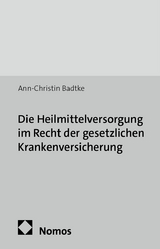 Die Heilmittelversorgung im Recht der gesetzlichen Krankenversicherung - Ann-Christin Badtke