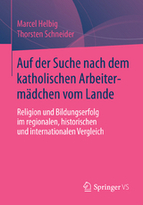 Auf der Suche nach dem katholischen Arbeiterm&auml;dchen vom Lande - Marcel Helbig, Thorsten Schneider