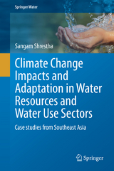 Climate Change Impacts and Adaptation in Water Resources and Water Use Sectors - Sangam Shrestha