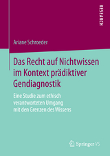 Das Recht auf Nichtwissen im Kontext pr&auml;diktiver Gendiagnostik - Ariane Schroeder
