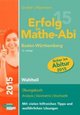 Erfolg im Mathe-Abi 2015 Baden-Württemberg Wahlteil - Helmut Gruber, Robert Neumann