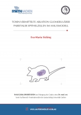 TOXIN-VERMITTELTE ABLATION GLOMERUL&Auml;RER PARIETALER EPITHELZELLEN IM MAUSMODELL - Eva-Maria Sicking