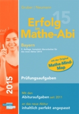 Erfolg im Mathe-Abi 2015 Bayern Prüfungsaufgaben - Gruber, Helmut; Neumann, Robert