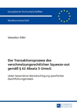 Der Transaktionsprozess des verschmelzungsrechtlichen Squeeze-out gem&auml;&szlig; &sect; 62 Absatz 5 UmwG - Sebastian Biller