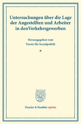 Untersuchungen &uuml;ber die Lage der Angestellten und Arbeiter in den Verkehrsgewerben. - 