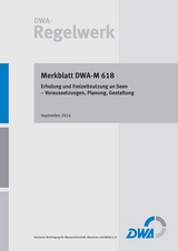 Merkblatt DWA-M 618 Erholung und Freizeitnutzung an Seen - Voraussetzungen, Planung, Gestaltung - 