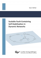 Scalable Fault-Containing Self-Stabilization in Dynamic Networks - Sven K&ouml;hler