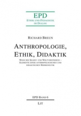 Anthropologie, Ethik, Didaktik - Richard Breun