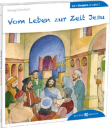 Vom Leben zur Zeit Jesu den Kindern erz&auml;hlt - Georg Schwikart