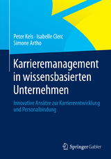 Karrieremanagement in wissensbasierten Unternehmen - Peter Kels, Isabelle Clerc, Simone Artho