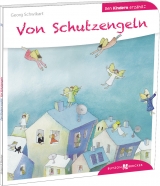 Von Schutzengeln den Kindern erz&auml;hlt - Georg Schwikart