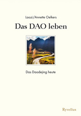 Das DAO leben - Annette Oelkers,  Laozi