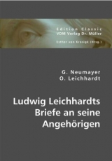 Ludwig Leichhardts Briefe an seine Angeh&ouml;rigen - G. Neumayer, Otto Leichhardt