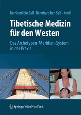 Tibetische Medizin f&uuml;r den Westen - Sathya Allesandra Bernhard bin Saif, Wolfgang Christian Bernhard ben Saif, Sabine Knoll