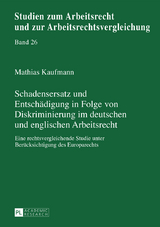 Schadensersatz und Entschaedigung in Folge von Diskriminierung im deutschen und englischen Arbeitsrecht - Mathias Kaufmann