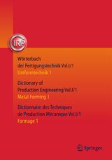 W&ouml;rterbuch der Fertigungstechnik. Dictionary of Production Engineering. Dictionnaire des Techniques de Production M&eacute;canique Vol. I/1