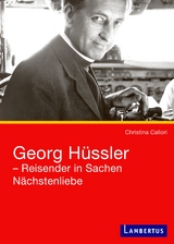 Georg H&uuml;ssler - Reisender in Sachen N&auml;chstenliebe - Christina Callori-Gehlsen