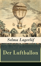 Der Luftballon -  Selma Lagerl&ouml;f