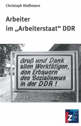 Arbeiter im "Arbeiterstaat" DDR - Christoph Kle&szlig;mann