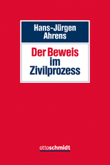 Der Beweis im Zivilprozess - Hans-J&uuml;rgen Ahrens