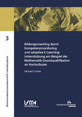 Bildungscoaching durch Kompetenzmonitoring und adaptive E-Learning-Unterst&uuml;tzung am Beispiel der Mathematik-Grundqualifikation an Hochschulen - Michael Sch&auml;fer