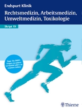 Endspurt Klinik Skript 19: Rechtsmedizin, Arbeitsmedizin, Umweltmedizin, Toxikologie