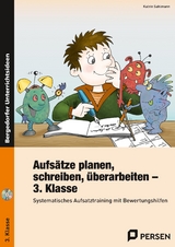 Aufs&auml;tze planen, schreiben, &uuml;berarbeiten - Kl. 3 - Katrin Sahlmann