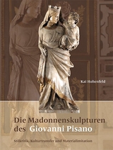 Die Madonnenskulpturen des Giovanni Pisano - Kai Hohenfeld