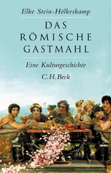 Das r&ouml;mische Gastmahl - Elke Stein-H&ouml;lkeskamp