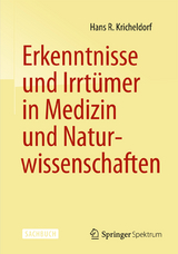 Erkenntnisse und Irrt&uuml;mer in Medizin und Naturwissenschaften - Hans R. Kricheldorf