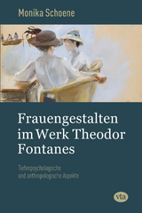 Frauengestalten im Werk Theodor Fontanes - Monika Schoene