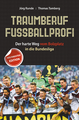 Traumberuf Fu&szlig;ballprofi - J&ouml;rg Runde, Thomas Tamberg