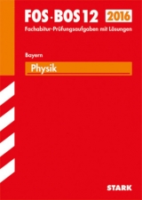Abschluss-Prüfungsaufgaben Fachoberschule /Berufsoberschule Bayern / Physik FOS/BOS 12 / 2015 - Schindler, Gerhard