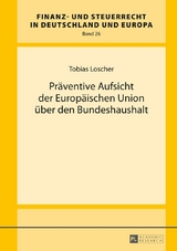 Pr&auml;ventive Aufsicht der Europ&auml;ischen Union &uuml;ber den Bundeshaushalt - Tobias Loscher