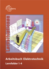 Arbeitsbuch Elektrotechnik Lernfelder 1-4 - Burgmaier, Monika; Eichler, Walter; Feustel, Bernd; Käppel, Thomas; Klee, Werner; Kober, Karsten; Schwarz, Jürgen; Tkotz, Klaus